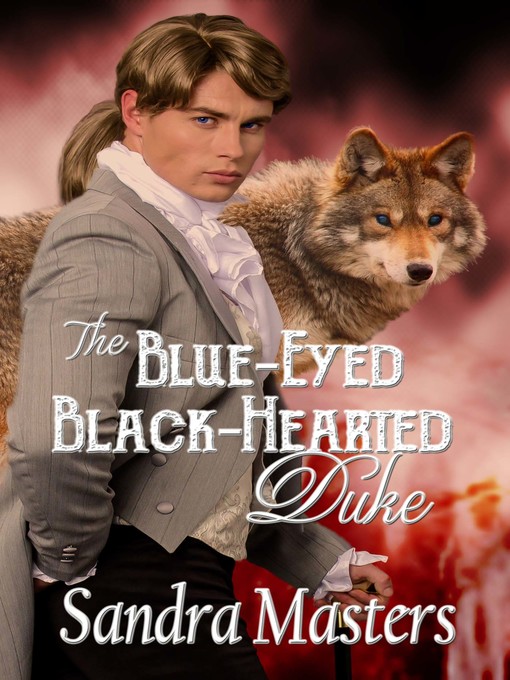 Title details for The Blue-Eyed Black-Hearted Duke by Sandra Masters - Available